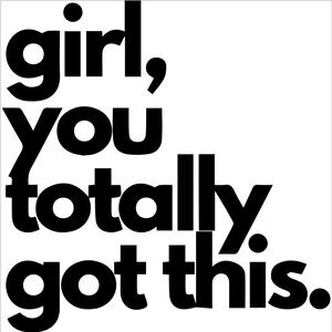 Girl You Totally Got This 4x4 Vinyl Car Decal | Motivational Sticker Cute
